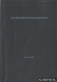 Wallert, Arie - Kookboeken en Koorboeken