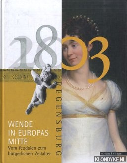 Schmidt, Peter & Unger, Klemens - 1803 - Wende in Europas Mitte. Von feudalen zum brgerlichen Zeitalter