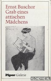 Buschor, Ernst - Grab eines attischen Mdchens