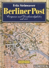 Steinwasser, Fritz - Berliner Post: Ereignisse und Denkwrdigkeiten seit 1237