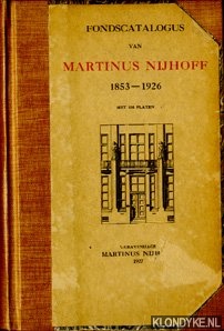 Nijhoff, Martinus - Fondscataloguis van Martinus Nijhoff 1853-1926, met 100 platen