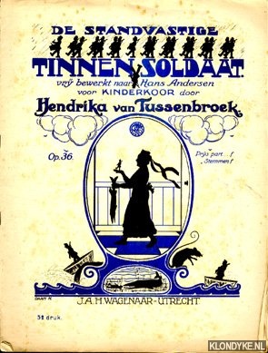 Tussenbroek, Hendrika van - De standvastige tinnen soldaat. Vrij bewerkt naar Hans Andersen voor kinderkoor