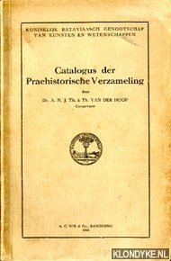 Hoop, Dr. A.N.J.Th.  Th. Van der - Koninklijk Bataviaasch genootschap van Kunsten en Wetenschappen. Catalogus der Praehistorische Verzameling