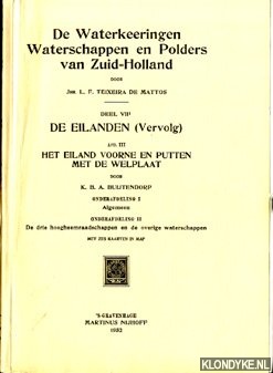 Teixeira de Mattos, Jhr. L.F. & Buijtendorp, K.B.A. & Schilthuis, Mr. G.J.C. & Gouw, J.L. van der - De Waterkeeringen, Waterschappen en Polders van Zuid-Holland deel VII-I De Eilanden (vervolg) afd. III: Het eiland Voorne en Putten met de Welplaat. Onderafdeling I Algemeen en Onderafdeling II De drie Hoogheemraadschappen en de overige waterschappen