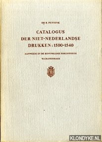 Pennink, Dr. R. - Catalogus der niet-Nederlandse drukken: 1500-1540 aanwezig in de Koninklijke Bibliotheek 's-Gravenhage