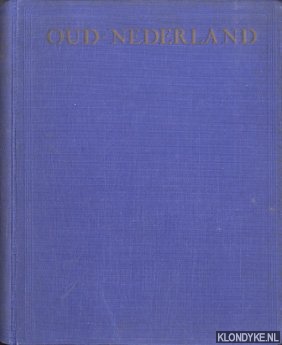 Brugmans, H. - e.a. - Oud-Nederland: een verzameling der belangrijkste gezichten, steden, dorpen en kasteelen uit vroeger eeuwen
