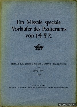 Hupp, Otto - Ein Missale speciale Vorlufer des Psalteriums von 1457. Beitrag zur geschichte der ltesten Druckwerke