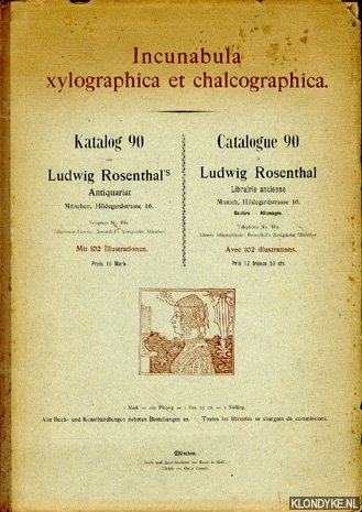 Rosenthal, Ludwig - Incunabula xylographica et chalcographica. Katalog 90. Mit 102 Illustrationen