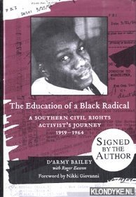 Bailey, D'Army - The education of a Black radical a Southern civil rights activist's journey, 1959-1964