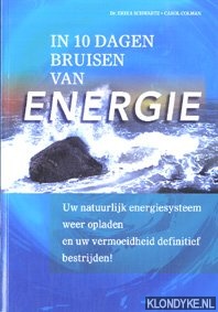 In 10 dagen bruisen van energie. Uw natuurlijke energiesysteem weer opladen en uw vermoeidheid definitief bestrijden! - Schwartz, E.