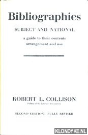 Collison, Robert L. - Bibliographies. Subject and National. A guide to their contents arrangement and use.