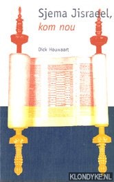 Houwaart, Dick - Sjema Jisraeel, kom nou