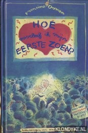 Oomen, F. - Hoe overleef ik mijn eerste zoen?
