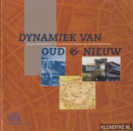 Diverse auteurs - Dynamiek van oud & nieuw: Zwols monumenten- en archeologiebeleid na de eeuwwisseling