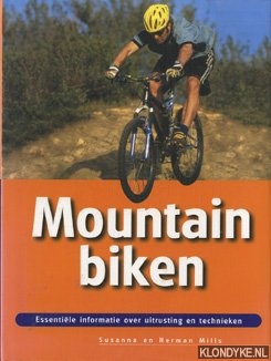 Mills, Susanna - Mountainbiken: essentile informatie over uitrusting en technieken