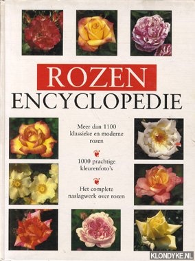 Moody, Mary & Harkness, Peter - Rozenencyclopedie. Meer dan 1100 klassieke en moderne rozen. 1000 prachtige kleurenfoto's. Het complete naslagwerk over rozen