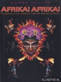 Heller, Andr - Afrika! Africa! The magical circus adventure from the amazing continent