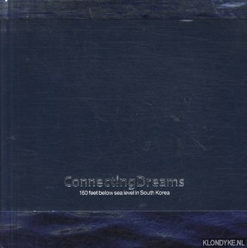 Diverse auteurs - Connecting Dreams: 160 feet below sea level in South Korea (incl. DVD)