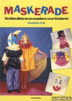Vogt, Guusanke - Maskerade: verkleedkleren en maskers voor kinderen