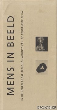 Holder, V. ten - Mens in beeld in de Nederlandse beeldhouwkunst van de twintigste eeuw