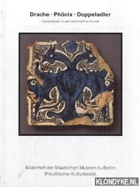 Gierlichs, Joachim - Drache, Phnix, Doppeladler: Fabelwesen in der islamischen Kunst. Bilderheft der Staatlichen Museen zu Berlin