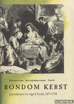 Diverse auteurs - Rondom kerst: prentkunst uit eigen bezig, 1475-1750