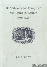 Boex, J.F.G. - De 'Bibliotheque Francoise' van Henri Du Sauzet 1730-1746