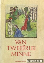 Pollmann, J. - Van tweerlei minne: bloemlezing van Middelnederlandse lyriek