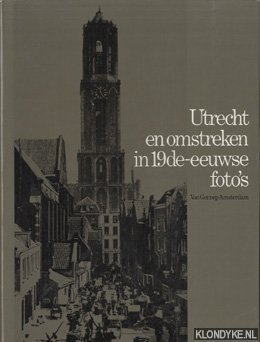 Nieuwenhuijzen, Kees - Utrecht en omstreken in 19de-eeuwse foto's