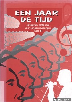 Effing, M. - Een jaar de tijd. Liturgisch materiaal voor jongerenvieringen (jaar B).