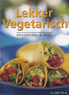 Diverse auteurs - Lekker vegetarisch: eenvoudig & snel