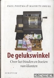 Postma, Paul - De gelukswinkel: over het binden en boeien van klanten