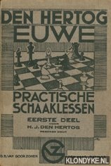 Hertog, H.J. den - Practische schaaklessen, eerste deel