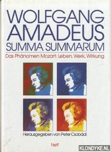 Summarum, Summa - Wolfgang Amadeus, das Phnomen Mozart: Leben, Werk, Wirkung