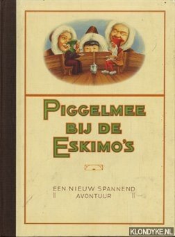 Diverse auteurs - Piggelmee bij de Eskimo's. Een nieuw spannend avontuur