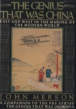 Merson, John - The genius that was China: East and West in the making of the modern world