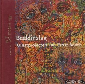 Weeren, Hans - e.a. - Beeldinslag : kunstprojecten van Ernst Bosch