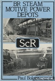 Bolger, Paul - BR steam motive power depots, ScR