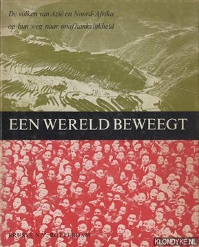Romein, J. - Een wereld beweegt. De volken van Azi en Noord-Afrika op hun weg naar onafhankelijkheid.