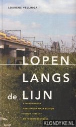 Lopen Langs De Lijn. 8 wandelingen van station naar station tussen Utrecht en 's-Hertogenbosch - Vellinga, L.