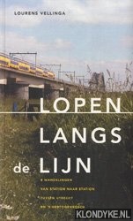 Vellinga, L. - Lopen Langs De Lijn. 8 wandelingen van station naar station tussen Utrecht en 's-Hertogenbosch