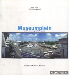 Swart, Siebe - Museumplein: werk in uitvoering / work in progress