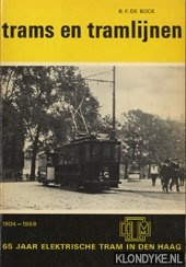 Bock, R.F. de - Trams en tramlijnen: 65 jaar elektrische tram in Den Haag
