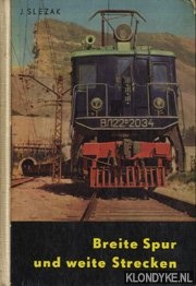 Slezak, Josef Otto - Breite Spur und weite Strecken. Ein Streifzug durch das Eisenbahnwesen der Sowjetunion