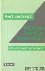 Groot, Bert de - Gewoon wordt je leven nooit: interviews met homomannen