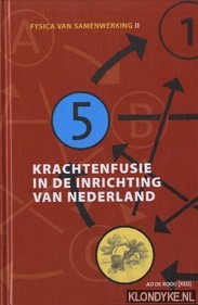 Rooij, Ad de - Fysica van de samenwerking II. Krachtenfusie in de inrichting van Nederland