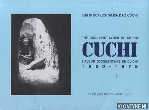 Phong, Duong Thanh - The Document Album of Cu Chi / l'Album documentaire de Cu Chi 1960-1975.