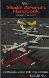 McEntee, Howard G. - The Model Aircraft Handbook. Construction, Design and Flying Technique