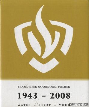 Boven, Harry van (red) - e.a. - Brandweer Noordoostpolder 1943-2008. Water - hout - vuur