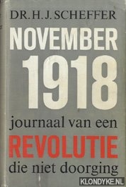 Scheffer, H.J. - November 1918. Journaal van een revolutie die niet doorfging